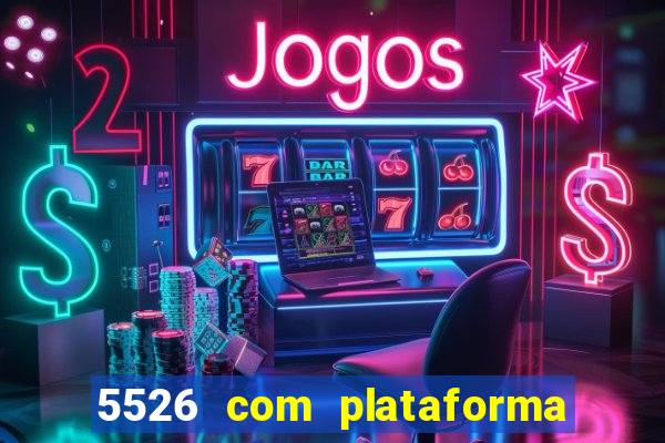 5526 com plataforma de jogos